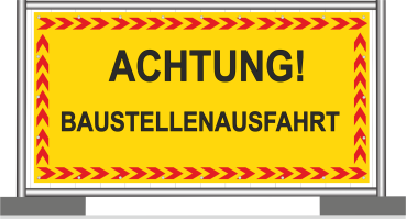 Bauzaunbanner Achtung Baustellenausfahrt